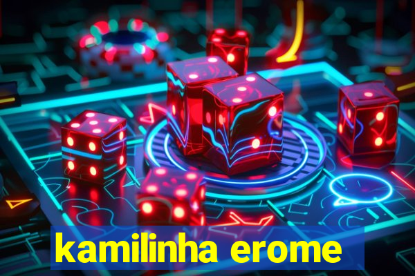 kamilinha erome